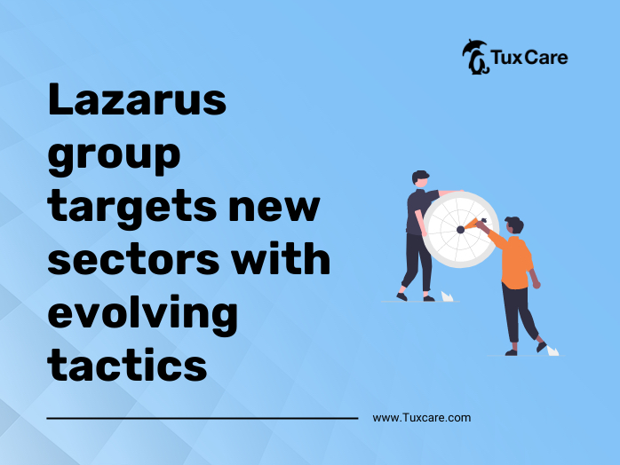 Lazarus group targets new sectors with evolving tactics