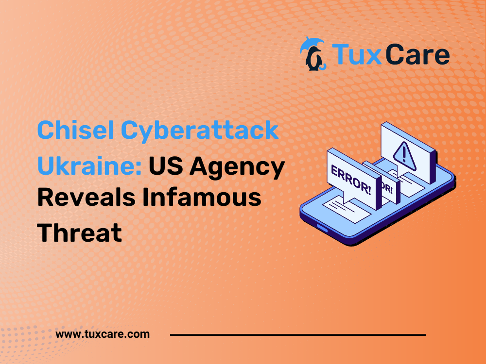 Chisel Cyberattack Ukraine: US Agency Reveals Infamous Threat