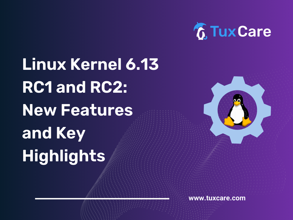 Linux Kernel 6.13 RC1 and RC2: New Features and Key Highlights